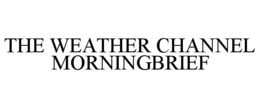 THE WEATHER CHANNEL MORNINGBRIEF