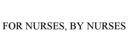 FOR NURSES, BY NURSES