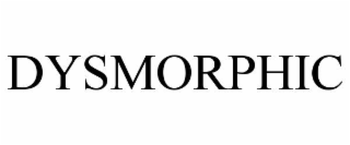 DYSMORPHIC