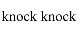 KNOCK KNOCK