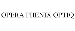 OPERA PHENIX OPTIQ