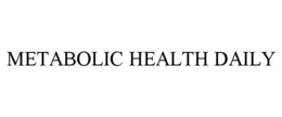 METABOLIC HEALTH DAILY