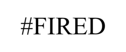 #FIRED