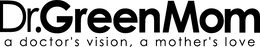DR.GREENMOM A DOCTOR'S VISION, A MOTHER'S LOVE