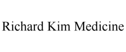 RICHARD KIM MEDICINE