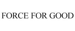 FORCE FOR GOOD