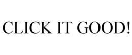 CLICK IT GOOD!