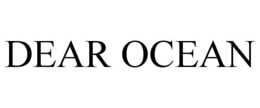 DEAR OCEAN