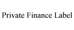 PRIVATE FINANCE LABEL