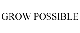 GROW POSSIBLE