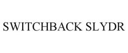 SWITCHBACK SLYDR
