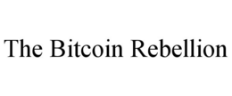 THE BITCOIN REBELLION