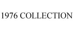 1976 COLLECTION