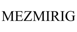 MEZMIRIG