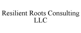 RESILIENT ROOTS CONSULTING LLC