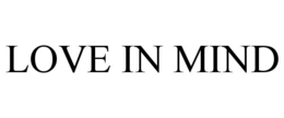LOVE IN MIND