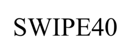 SWIPE40