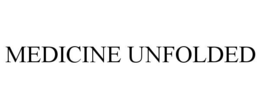 MEDICINE UNFOLDED