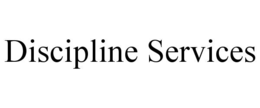 DISCIPLINE SERVICES