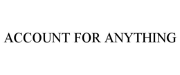 ACCOUNT FOR ANYTHING
