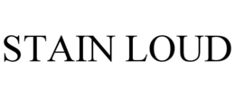 STAIN LOUD