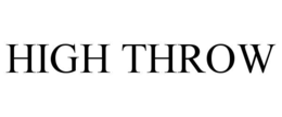 HIGH THROW