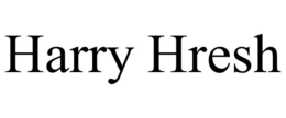 HARRY HRESH