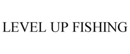 LEVEL UP FISHING