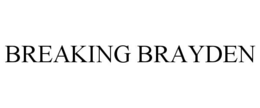 BREAKING BRAYDEN