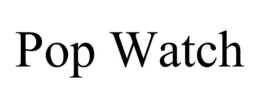 POP WATCH