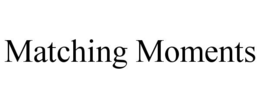 MATCHING MOMENTS