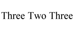 THREE TWO THREE