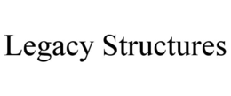 LEGACY STRUCTURES