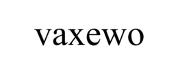 VAXEWO