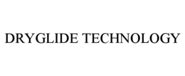 DRYGLIDE TECHNOLOGY