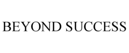 BEYOND SUCCESS