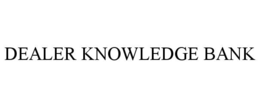 DEALER KNOWLEDGE BANK
