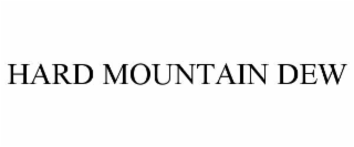 HARD MOUNTAIN DEW