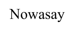 NOWASAY
