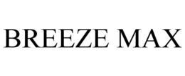 BREEZE MAX