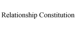 RELATIONSHIP CONSTITUTION