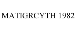 MATIGRCYTH 1982