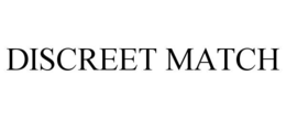 DISCREET MATCH