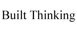 BUILT THINKING