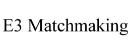 E3 MATCHMAKING