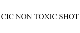 CIC NON TOXIC SHOT