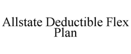 ALLSTATE DEDUCTIBLE FLEX PLAN