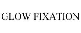 GLOW FIXATION