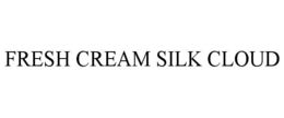 FRESH CREAM SILK CLOUD