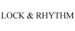 LOCK & RHYTHM